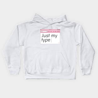 Just My Type Kids Hoodie